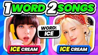 ONE WORD TWO SONGS SAVE ONE KPOP SONG  - KPOP QUIZ 2024