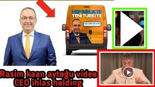 Ihlas Holding CEO rasim kaan twitter videosedat peker son dakika