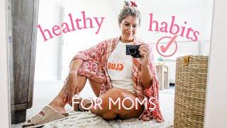 10 HEALTHY HABITS ALL MOMS SHOULD HAVE  Stay at Home Mom Routines 2021