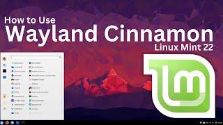 How to use Wayland on Cinnamon Desktop in Linux Mint 22 Wilma  Cinnamon Wayland Linux Mint 22