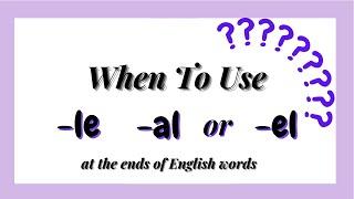 When To Use -le -al or -el At The End Of English Words TIPS