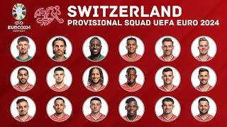 SWITZERLAND 38 Men Provisional Squad For UEFA EURO 2024  Switzerland Squad  UEFA Euro 2024