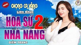 LK HOA SỨ NHÀ NÀNG 2 ️ CA NHẠC SĨ DIỄM TRANG  NGHE TỚI ĐÂU THẤM TỚI ĐÓ