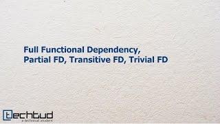 Fully Functional Dependency Partial FD Transitive FD and Trivial FD  Database Management System