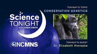 Science Tonight Conservation Genetics with Dr. Elizabeth Kierepka