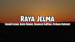 Raya Jelma Lirik - Ismail Izzani Naim Daniel Daniesh Suffian Firdaus Rahmat