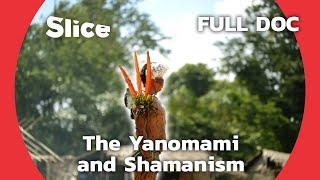 Yanomami People FIghting to Preserve Their Land and Shamnism  SLICE  FULL DOCUMENTARY