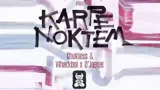 Chukiess & Whackboi x DJaeger - KARPE NOKTEM OUT NOW