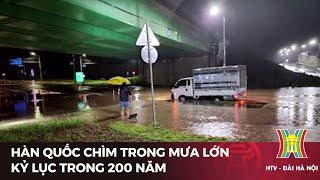 Hàn Quốc chìm trong mưa lớn kỷ lục trong 200 năm  Tin tức mới nhất  Tin quốc tế