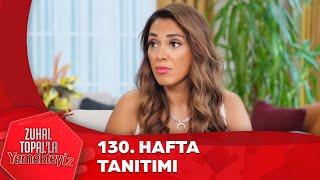 Zuhal Topalla Yemekteyiz 130. Hafta Tanıtımı @Yemekteyiz