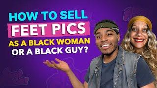 Make Money Selling Feet Pics Essential Tips for Black Feet Content Creators