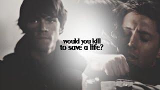 sam & dean  would you kill to save a life?