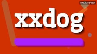 XXDOG - HOW TO PRONOUNCE IT?