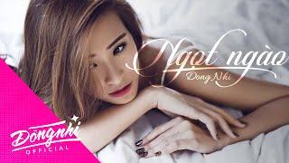 ĐÔNG NHI - NGỌT NGÀO  OFFICIAL MUSIC VIDEO