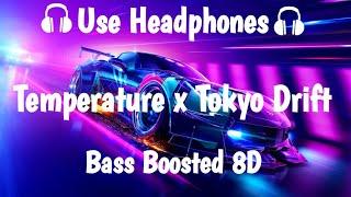 Temperature x Tokyo Drift Remix  Bass Boosted 8D  8D audio 