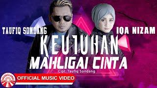 Taufiq Sondang & Iqa Nizam - Keutuhan Mahligai Cinta Official Music Video HD