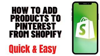 HOW TO ADD PRODUCTS TO PINTEREST FROM SHOPIFY