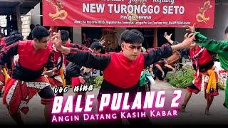 BALE PULANG 2 Angin Datang Kasih Kabar Versi Jaranan NEW TURONGGO SETO 2022