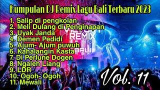 Kumpulan DJ REMIX Lagu Bali Terbaru 2023 Vol. 11