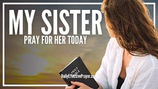 Prayer For My Sister  Pray For Your Sister Right Now