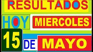 Ultimos RESULTADOS SORTEOS DE LOTERIAS Y CHANCES DE HOY MIERCOLES 15 DE MAYO DEL 2024 ACTUAL