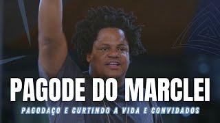 PAGODE DO MARCLEI AO VIVO Pagodaço e Curtindo a Vida e Convidados - Sim é Samba