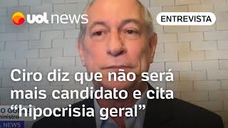 Ciro Gomes diz que não será mais candidato a nada Sou influencer digital uma pessoa que opina