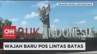 Wajah Baru Pos Lintas Batas Negara Aruk Batas Indonesia - Malaysia