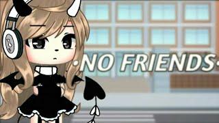 {•NO FRIENDS • Gacha life Indonesia •GLMV •}