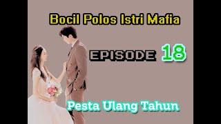 Eps 18 Pesta Ulang Tahun  Bocil Polos Istri Mafia  Novel Cinta