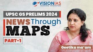 News Through Maps  UPSC GS Prelims 2024  Part 1