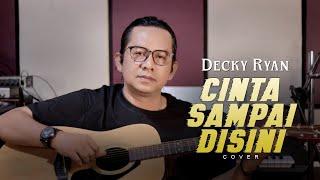 Cinta Sampai Disini - Mansyur S Cover By Decky Ryan