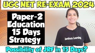 15 Days Strategy Paper-2 Education  UGC NET Strategy for Re-Exam By Ravina @InculcateLearning