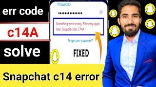 How to fix snapchat c14a error  Snapchat c14 error Snapchat login problem