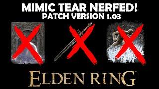 MIMIC TEAR NERFED - ELDEN RING HUGE Nerfs and Buffs Patch 1.03