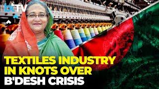 Bangladesh Chaos Hits 83% Of Export Earnings Indian Textile Industry Struggles