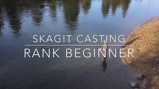 Skagit Casting for Rank Beginners & Troubled Casters
