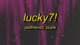 Sadfriendd x Pozle - lucky7 Lyrics  wait lets do it my way