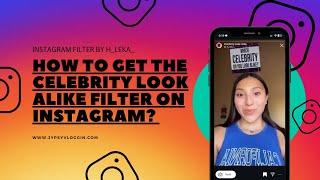 How to get the Celebrity Look Alike filter on Instagram