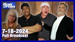 The BOB & TOM Show - July 18 2024