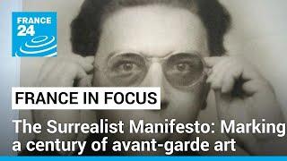 The Surrealist Manifesto Marking a century of avant-garde art • FRANCE 24 English