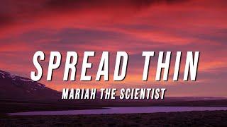 Mariah the Scientist - Spread Thin Lyrics