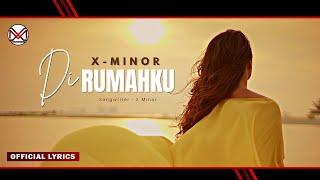 X-Minor - Di Rumahku Official Video Lyrics