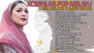 Lagu Pop Melayu Pilihan Terbaik 2023  Pop Melayu Terpopuler Saat Ini  Koleksi Lagu Pop Melayu