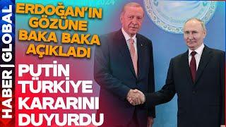 Putin Erdoğanın Gözüne Baka Baka Türkiye Kararını Açıkladı