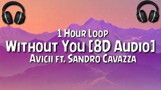 Avicii - Without You {1 Hour Loop} ft. Sandro Cavazza  8D Audio