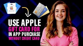 How to use Apple gift card for in app purchase without credit card Full Guide