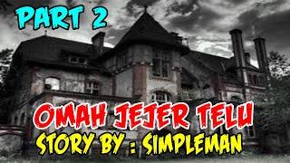 CERITA MISTERI KISAH NYATA  OMAH JEJER TELU PART 2 STORY BY SIMPLEMAN