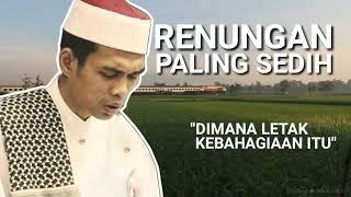 RENUNGAN DIMANA LETAK KEBAHAGIAAN ITU ustadz Abdul somad LC.MA