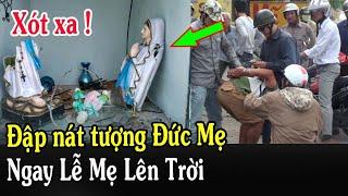 Tin Mới Xót Xa Tượng Đức Mẹ Bị Đập Phá Ngay Lễ Mẹ Lên Trời - Xin Cầu Nguyện l Đinh Thập Tự Vlog